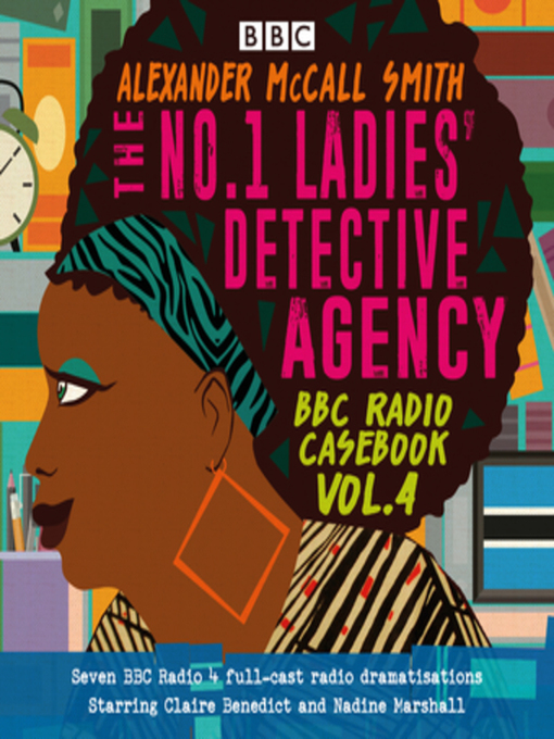 Title details for The No.1 Ladies' Detective Agency: BBC Radio Casebook, Volume 4 by Alexander McCall Smith - Available